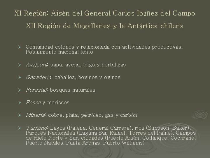 XI Región: Aisén del General Carlos Ibáñez del Campo XII Región de Magallanes y