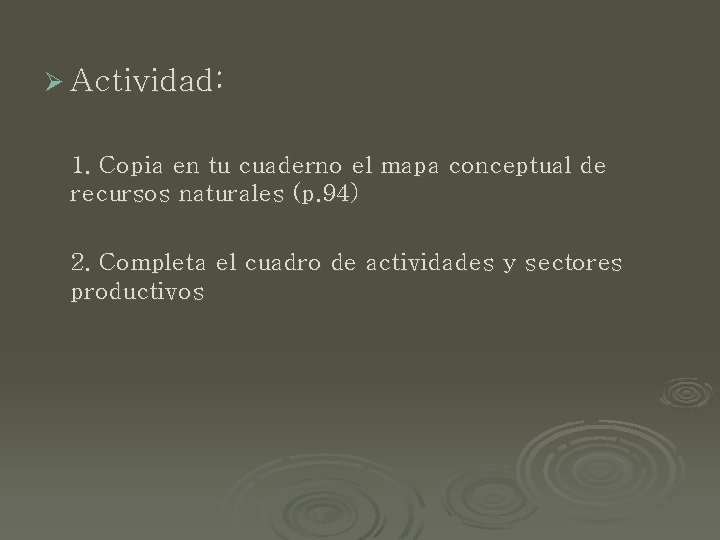 Ø Actividad: 1. Copia en tu cuaderno el mapa conceptual de recursos naturales (p.