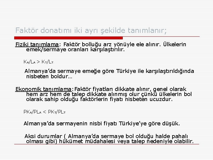 Faktör donatımı iki ayrı şekilde tanımlanır; Fiziki tanımlama: Faktör bolluğu arz yönüyle ele alınır.