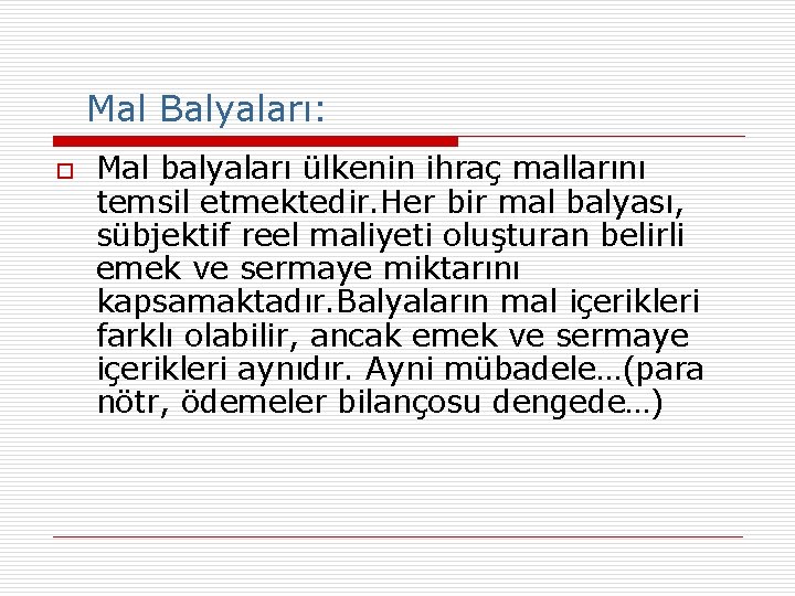 Mal Balyaları: o Mal balyaları ülkenin ihraç mallarını temsil etmektedir. Her bir mal balyası,