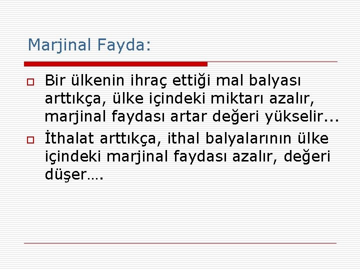 Marjinal Fayda: o o Bir ülkenin ihraç ettiği mal balyası arttıkça, ülke içindeki miktarı