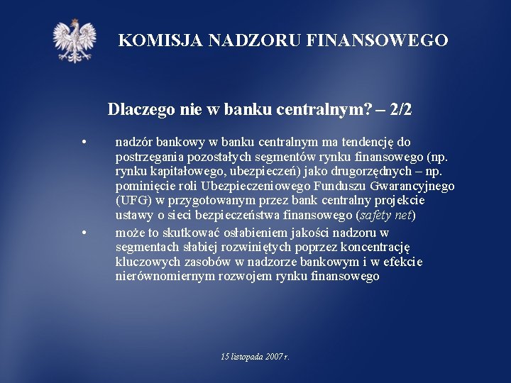 KOMISJA NADZORU FINANSOWEGO Dlaczego nie w banku centralnym? – 2/2 • • nadzór bankowy