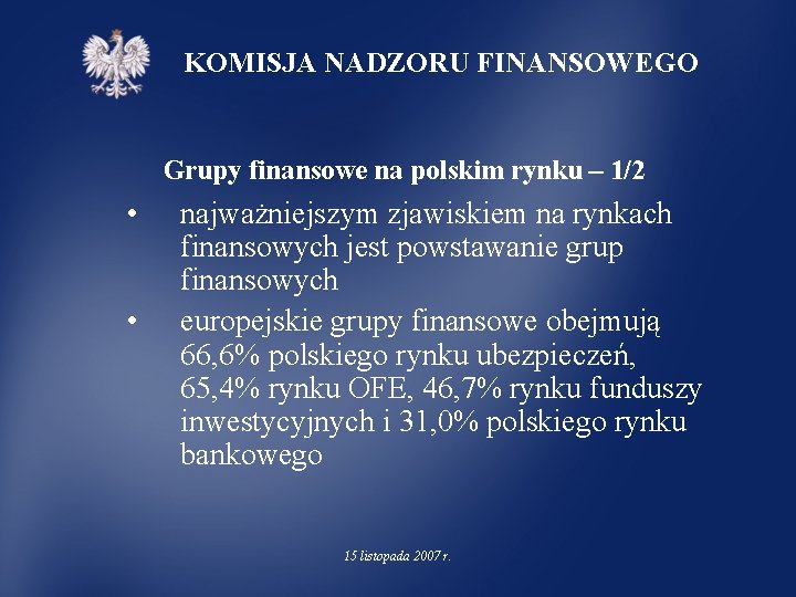 KOMISJA NADZORU FINANSOWEGO Grupy finansowe na polskim rynku – 1/2 • • najważniejszym zjawiskiem