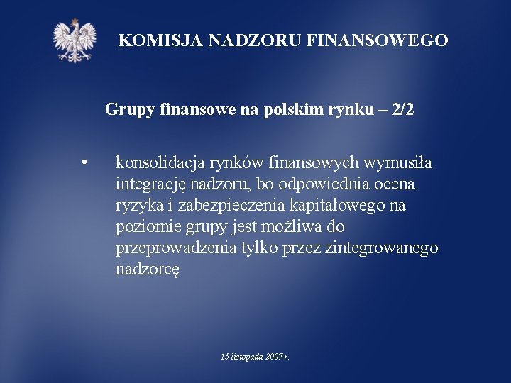 KOMISJA NADZORU FINANSOWEGO Grupy finansowe na polskim rynku – 2/2 • konsolidacja rynków finansowych