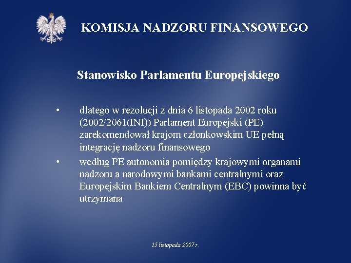 KOMISJA NADZORU FINANSOWEGO Stanowisko Parlamentu Europejskiego • • dlatego w rezolucji z dnia 6