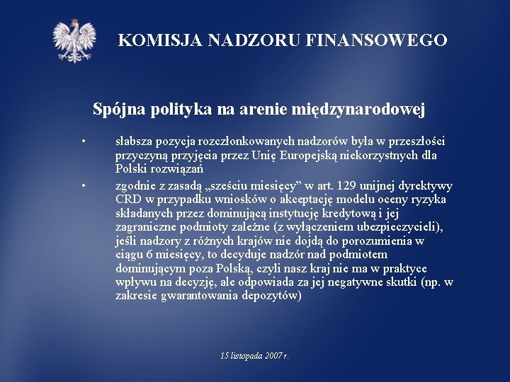 KOMISJA NADZORU FINANSOWEGO Spójna polityka na arenie międzynarodowej • • słabsza pozycja rozczłonkowanych nadzorów