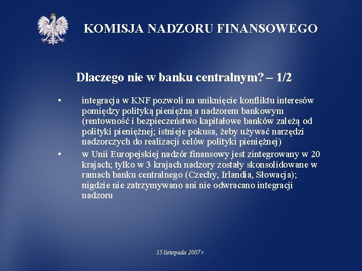 KOMISJA NADZORU FINANSOWEGO Dlaczego nie w banku centralnym? – 1/2 • • integracja w