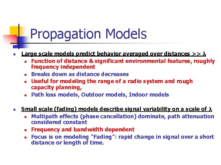 Propagation Models n n Large scale models predict behavior averaged over distances >> n