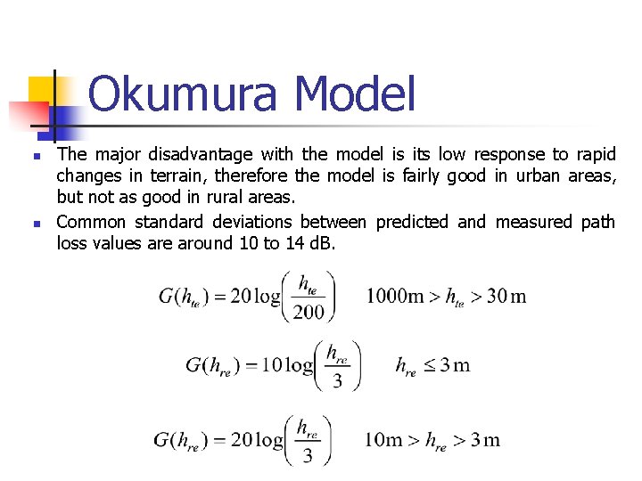 Okumura Model n n The major disadvantage with the model is its low response