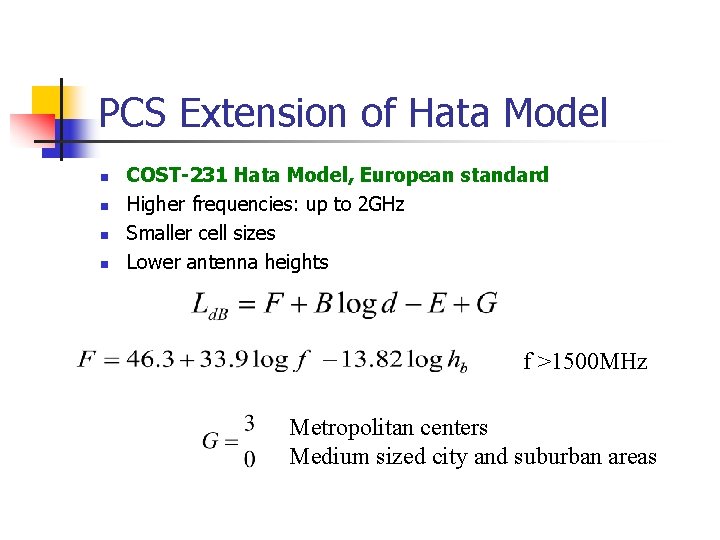 PCS Extension of Hata Model n n COST-231 Hata Model, European standard Higher frequencies: