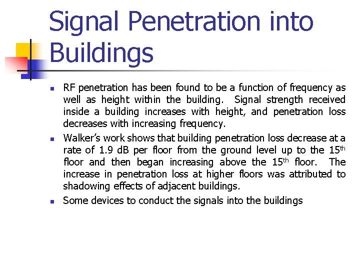 Signal Penetration into Buildings n n n RF penetration has been found to be