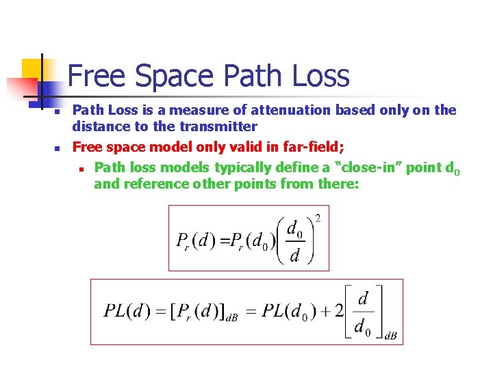 Free Space Path Loss n n Path Loss is a measure of attenuation based