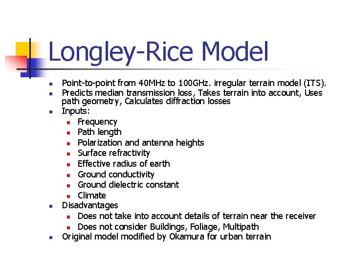 Longley-Rice Model n n n Point-to-point from 40 MHz to 100 GHz. irregular terrain