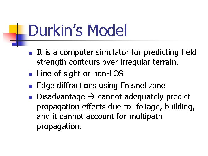 Durkin’s Model n n It is a computer simulator for predicting field strength contours