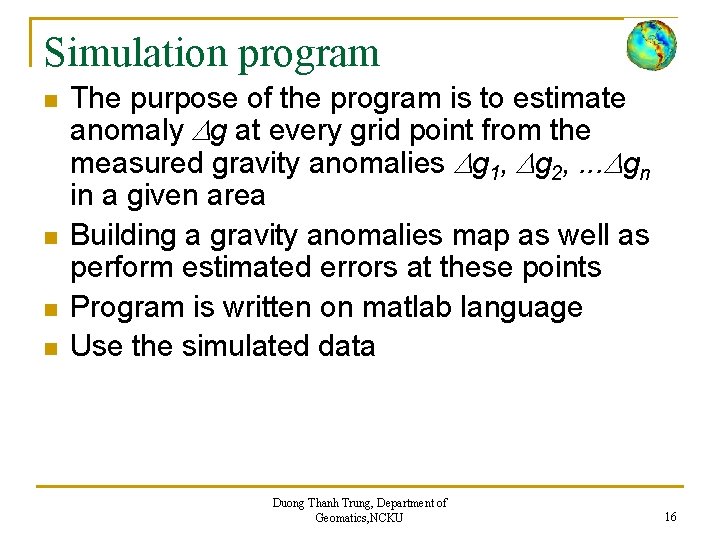 Simulation program n n The purpose of the program is to estimate anomaly g