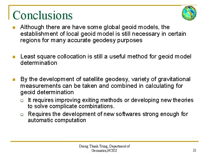 Conclusions n Although there are have some global geoid models, the establishment of local