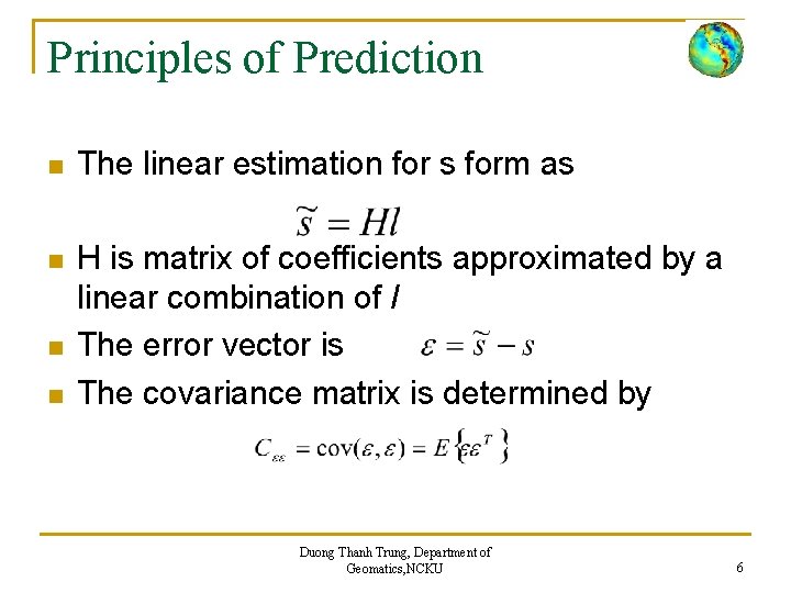 Principles of Prediction n The linear estimation for s form as n H is