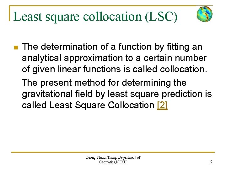 Least square collocation (LSC) n The determination of a function by fitting an analytical