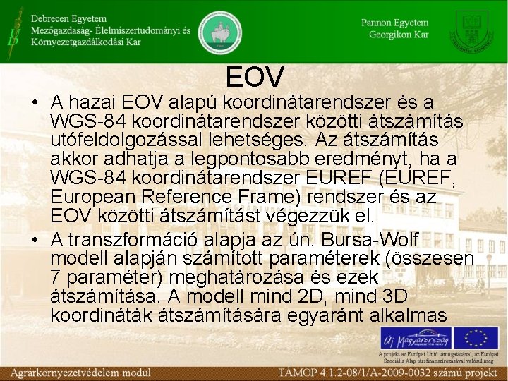 EOV • A hazai EOV alapú koordinátarendszer és a WGS-84 koordinátarendszer közötti átszámítás utófeldolgozással