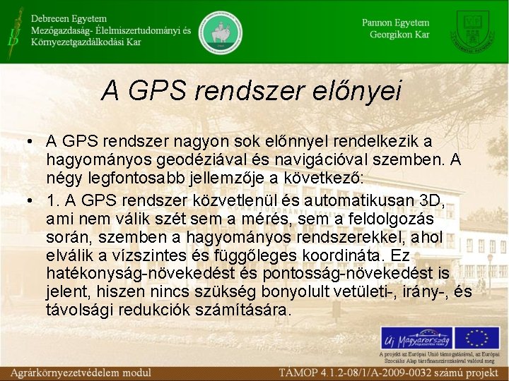 A GPS rendszer előnyei • A GPS rendszer nagyon sok előnnyel rendelkezik a hagyományos