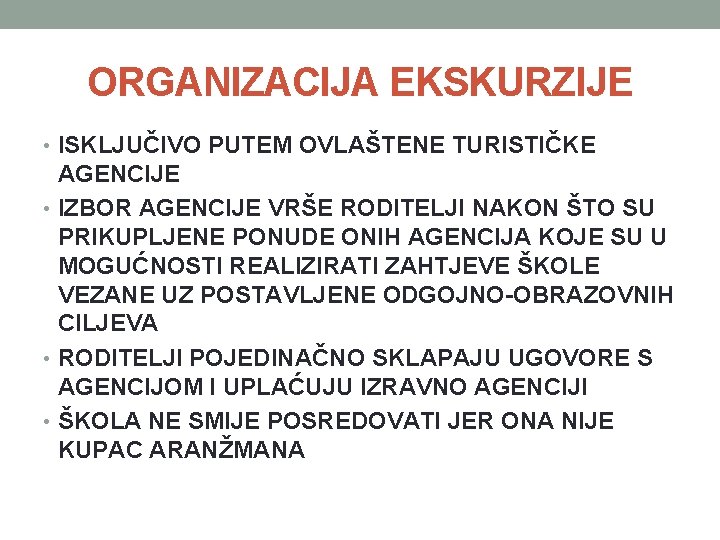 ORGANIZACIJA EKSKURZIJE • ISKLJUČIVO PUTEM OVLAŠTENE TURISTIČKE AGENCIJE • IZBOR AGENCIJE VRŠE RODITELJI NAKON