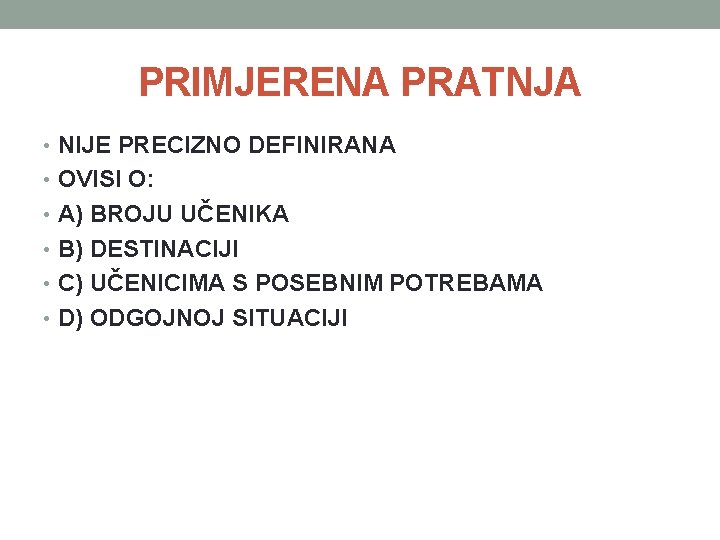 PRIMJERENA PRATNJA • NIJE PRECIZNO DEFINIRANA • OVISI O: • A) BROJU UČENIKA •