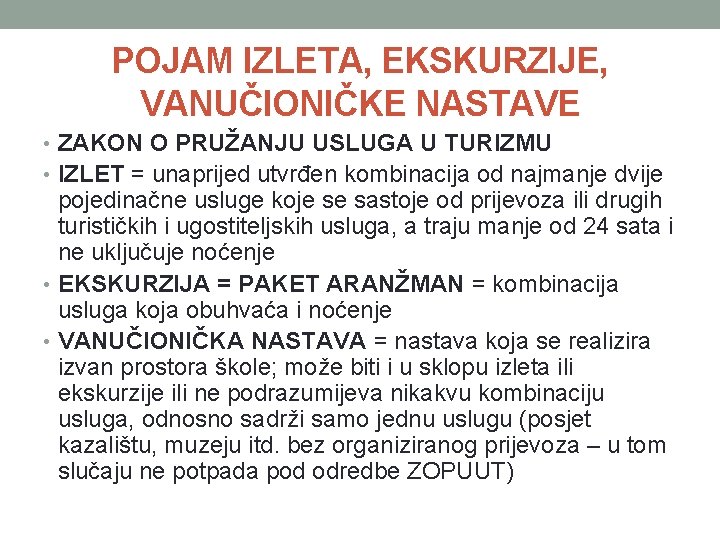 POJAM IZLETA, EKSKURZIJE, VANUČIONIČKE NASTAVE • ZAKON O PRUŽANJU USLUGA U TURIZMU • IZLET