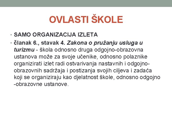 OVLASTI ŠKOLE • SAMO ORGANIZACIJA IZLETA • članak 6. , stavak 4. Zakona o