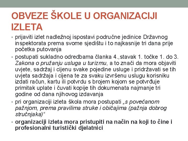 OBVEZE ŠKOLE U ORGANIZACIJI IZLETA • prijaviti izlet nadležnoj ispostavi područne jedinice Državnog inspektorata