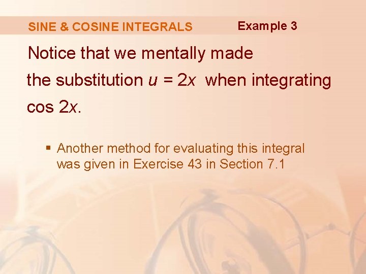 SINE & COSINE INTEGRALS Example 3 Notice that we mentally made the substitution u