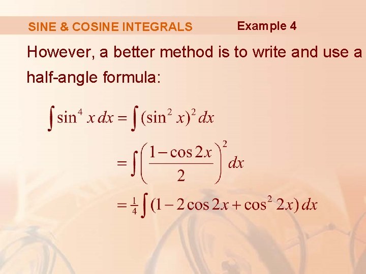SINE & COSINE INTEGRALS Example 4 However, a better method is to write and