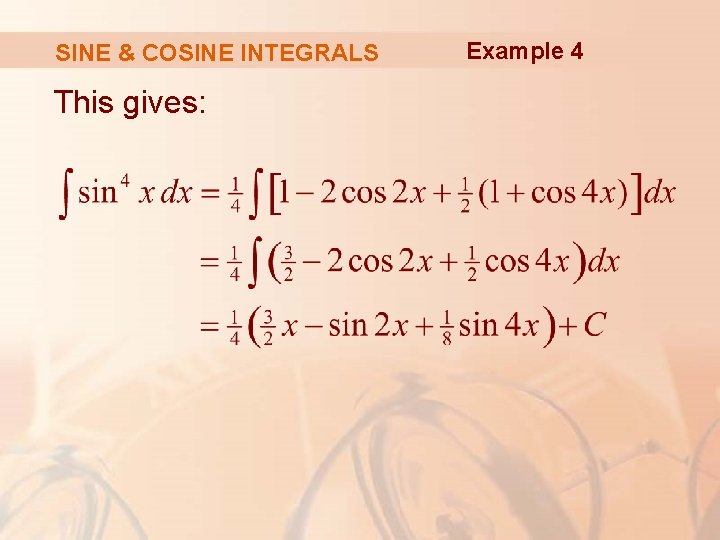 SINE & COSINE INTEGRALS This gives: Example 4 