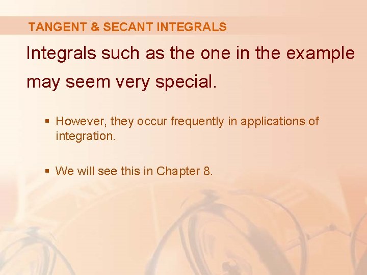 TANGENT & SECANT INTEGRALS Integrals such as the one in the example may seem