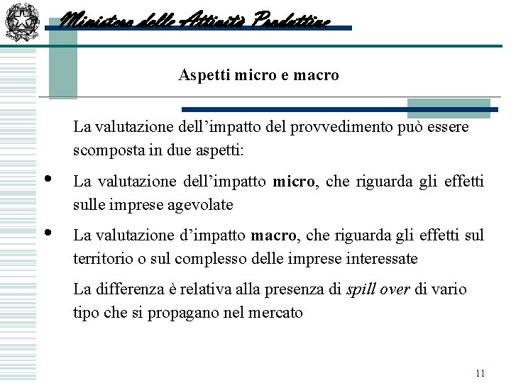 Ministero delle Attività Produttive Aspetti micro e macro La valutazione dell’impatto del provvedimento può