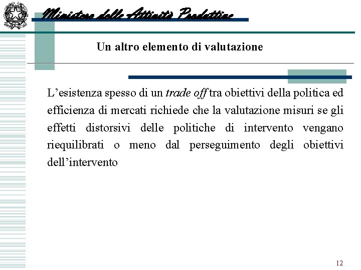 Ministero delle Attività Produttive Un altro elemento di valutazione w L’esistenza spesso di un