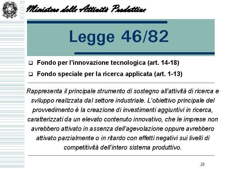 Ministero delle Attività Produttive Legge 46/82 q Fondo per l’innovazione tecnologica (art. 14 -18)