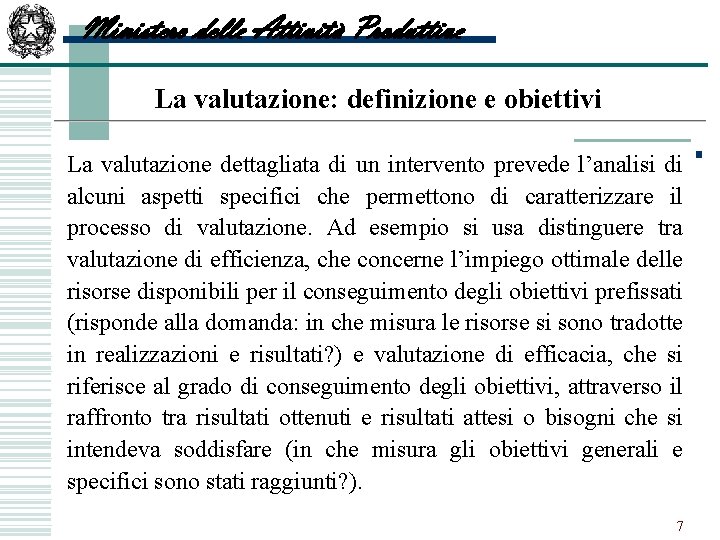 Ministero delle Attività Produttive La valutazione: definizione e obiettivi La valutazione dettagliata di un
