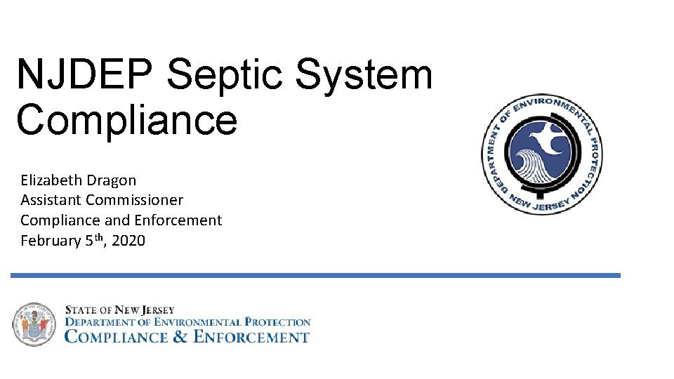 NJDEP Septic System Compliance Elizabeth Dragon Assistant Commissioner Compliance and Enforcement February 5 th,