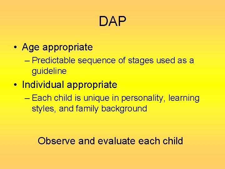 DAP • Age appropriate – Predictable sequence of stages used as a guideline •
