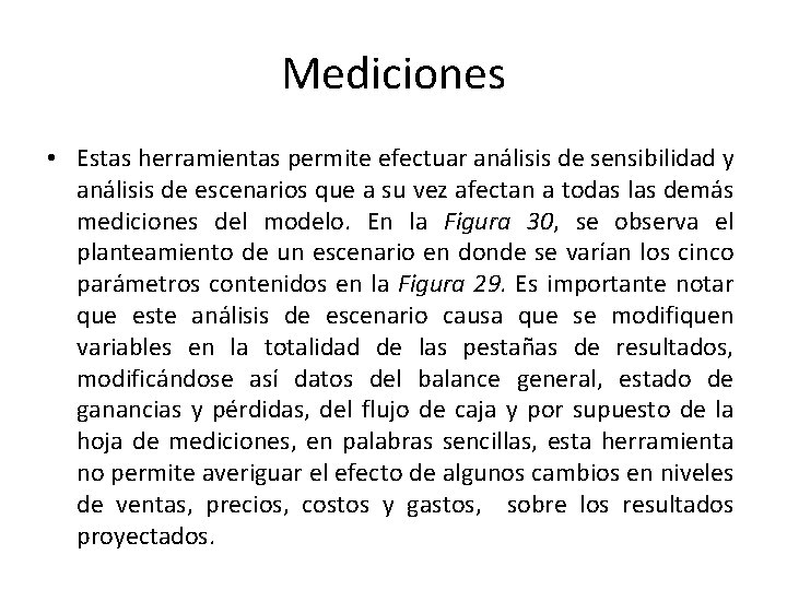 Mediciones • Estas herramientas permite efectuar análisis de sensibilidad y análisis de escenarios que