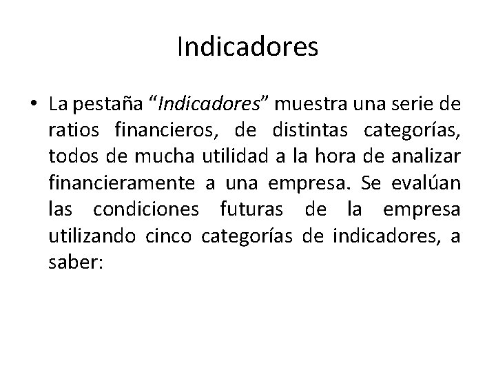 Indicadores • La pestaña “Indicadores” muestra una serie de ratios financieros, de distintas categorías,