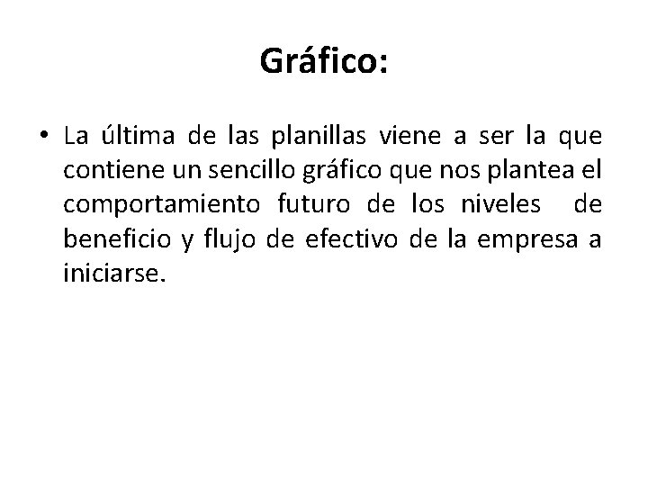 Gráfico: • La última de las planillas viene a ser la que contiene un