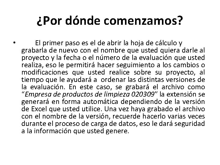 ¿Por dónde comenzamos? • El primer paso es el de abrir la hoja de