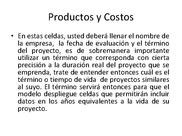 Productos y Costos • En estas celdas, usted deberá llenar el nombre de la