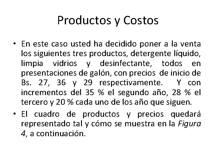 Productos y Costos • En este caso usted ha decidido poner a la venta