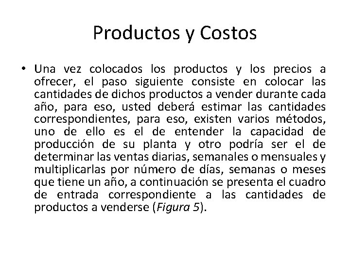 Productos y Costos • Una vez colocados los productos y los precios a ofrecer,