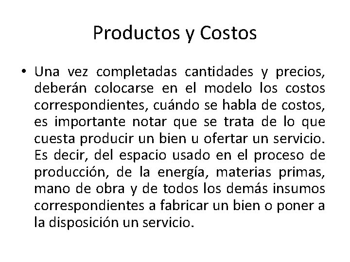 Productos y Costos • Una vez completadas cantidades y precios, deberán colocarse en el