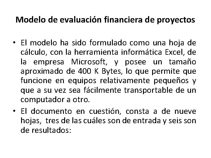 Modelo de evaluación financiera de proyectos • El modelo ha sido formulado como una