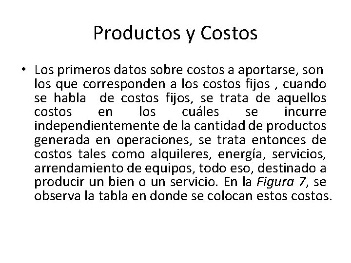 Productos y Costos • Los primeros datos sobre costos a aportarse, son los que