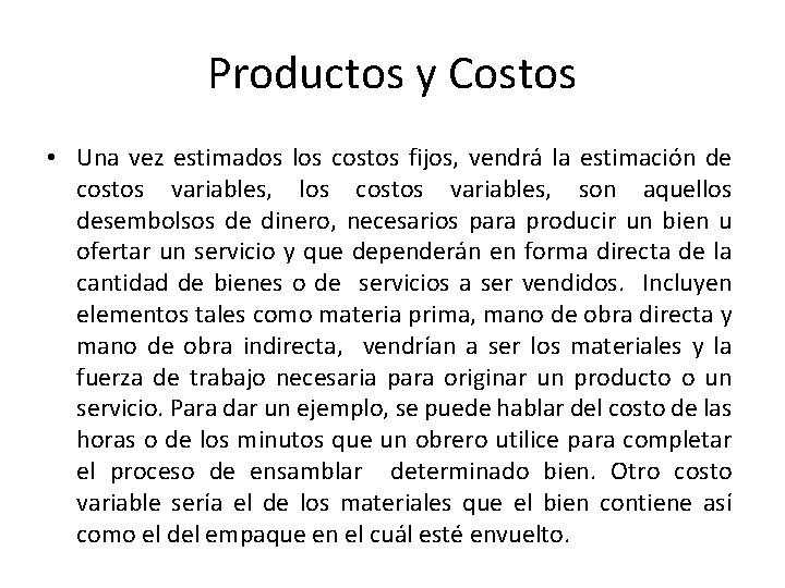 Productos y Costos • Una vez estimados los costos fijos, vendrá la estimación de